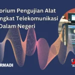 Lab Pengujian Alat Telekomunikasi Dalam Negeri