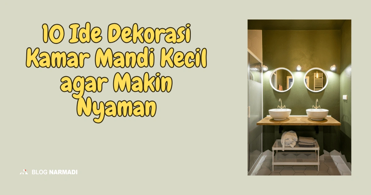 10 Ide Dekorasi Kamar Mandi Kecil agar Makin Nyaman