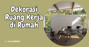 Dekorasi Ruang Kerja di Rumah
