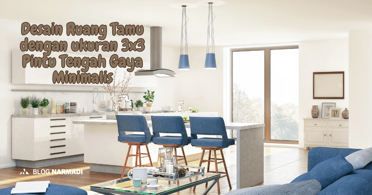 Desain Ruang Tamu dengan ukuran 3x3 Pintu Tengah Gaya Minimalis