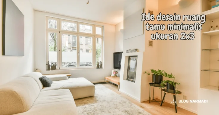 Ide desain ruang tamu minimalis ukuran 2x3 3