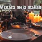 Menata meja makan