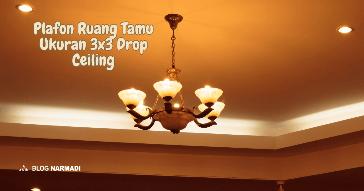 Plafon Ruang Tamu Ukuran 3x3 Drop Ceiling