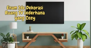 Enam Ide Dekorasi Ruang TV Sederhana yang Cozy