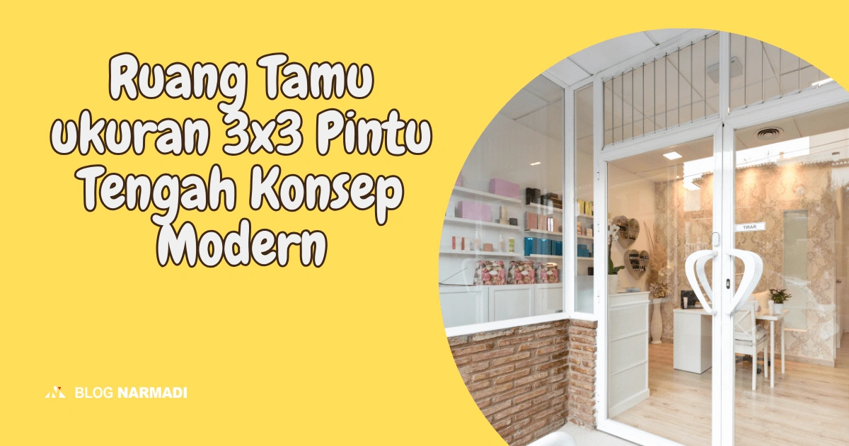 Ruang Tamu ukuran 3x3 Pintu Tengah Konsep Modern