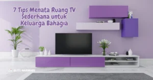 7 Tips Menata Ruang TV Sederhana untuk Keluarga Bahagia