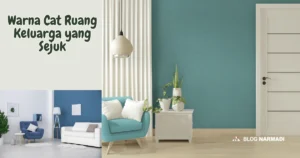 Warna Cat Ruang Keluarga yang Sejuk