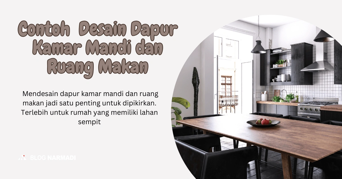 Desain Dapur Kamar Mandi dan Ruang Makan