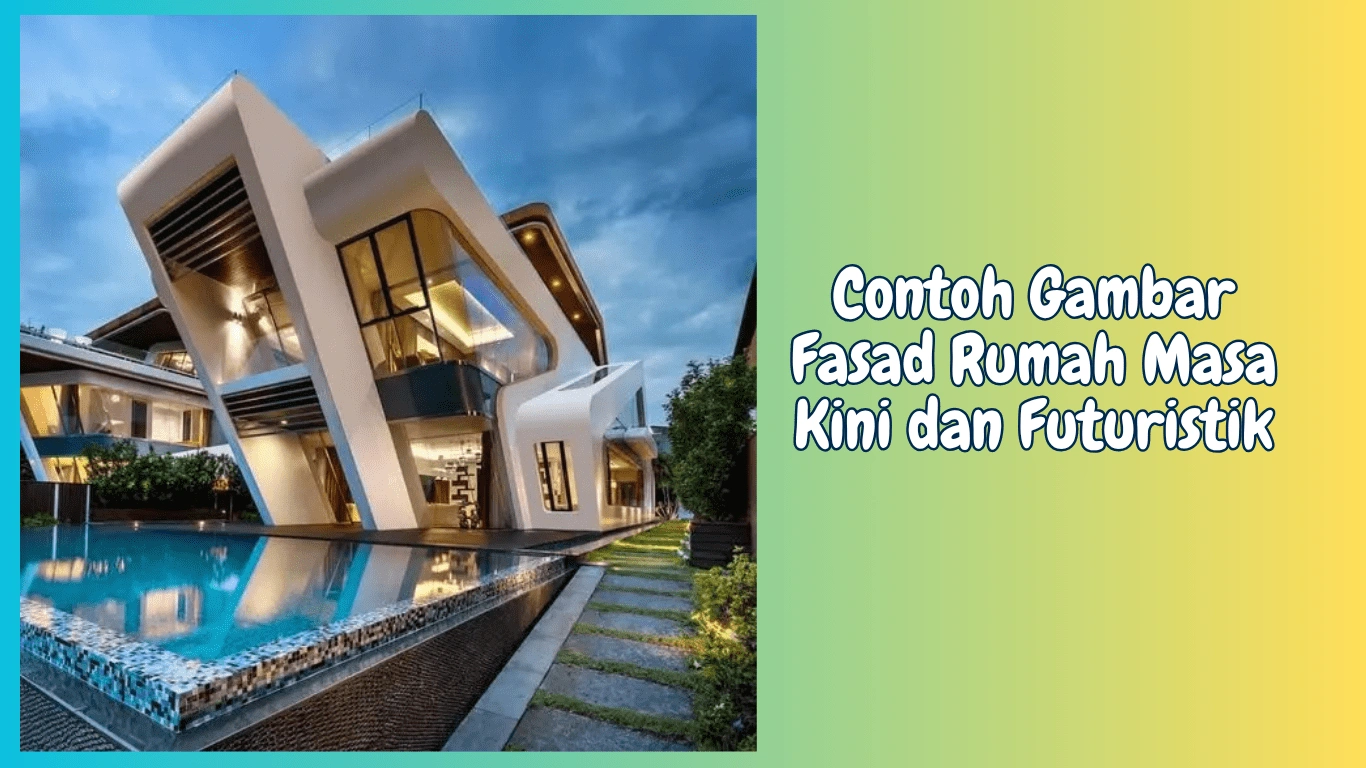 Contoh gambar fasad rumah masa kini dan futuristik