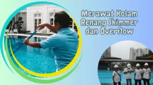 Merawat Kolam Renang Skimmer dan Overflow